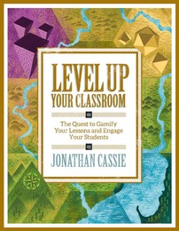 Level Up Your Classroom, ed. , v. 