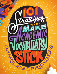 101 Strategies to Make Academic Vocabulary Stick, ed. , v. 