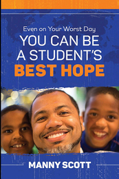 Even on Your Worst Day You Can Be a Student's Best Hope, ed. , v. 