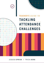 Teacher's Guide to Tackling Attendance Challenges, ed. , v. 