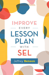 Improve Every Lesson Plan with SEL, ed. , v. 