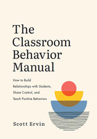 The Classroom Behavior Manual: How to Build Relationships with Students, Share Control, and Teach Positive Behaviors