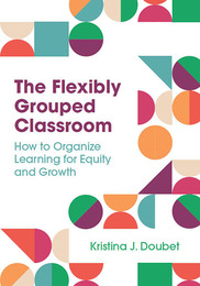 The Flexibly Grouped Classroom, ed. , v. 