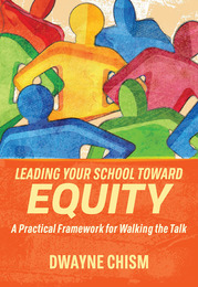 Leading Your School Toward Equity, ed. , v. 