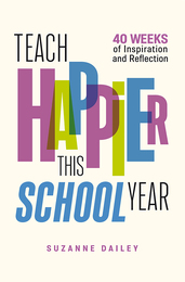 Teach Happier This School Year, ed. , v. 