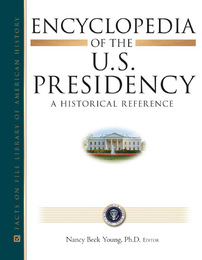 Encyclopedia of the U.S. Presidency, ed. , v. 