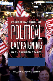 Praeger Handbook of Political Campaigning in the United States, ed. , v. 