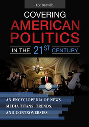 Covering American Politics in the 21st Century, ed. , v. 