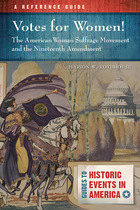 Votes for Women! The American Woman Suffrage Movement and the Nineteenth Amendment, ed. , v. 