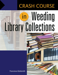 Crash Course in Weeding Library Collections, ed. , v. 