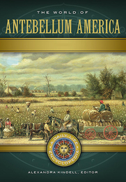 The World of Antebellum America, ed. , v. 