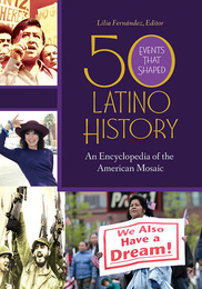 50 Events That Shaped Latino History, ed. , v. 