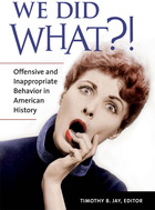 We Did What?! Offensive and Inappropriate Behavior in American History
