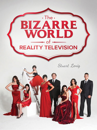 The Bizarre World of Reality Television, ed. , v. 