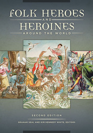 Folk Heroes and Heroines around the World, ed. 2, v. 