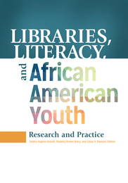 Libraries, Literacy, and African American Youth, ed. , v. 