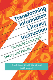 Transforming Information Literacy Instruction, ed. , v. 
