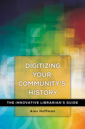 Digitizing Your Community's History, ed. , v. 