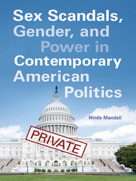 Sex Scandals, Gender, and Power in Contemporary American Politics, ed. , v. 