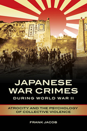 Japanese War Crimes during World War II, ed. , v. 