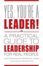 Yes, You’re a Leader! A Practical Guide to Leadership for Real People, ed. , v. 