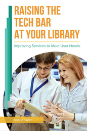 Raising the Tech Bar at Your Library, ed. , v. 