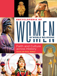 Encyclopedia of Women in World Religions, ed. , v. 