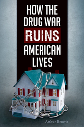 How the Drug War Ruins American Lives, ed. , v. 