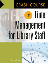 Crash Course in Time Management for Library Staff, ed. , v. 