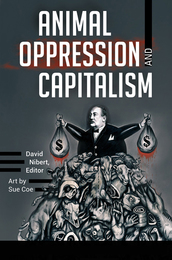 Animal Oppression and Capitalism, ed. , v. 