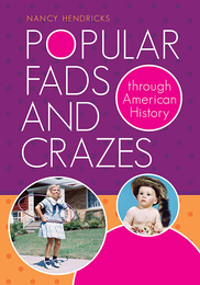 Popular Fads and Crazes through American History, ed. , v. 
