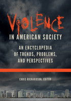 Violence in American Society: An Encyclopedia of Trends, Problems, and Perspectives