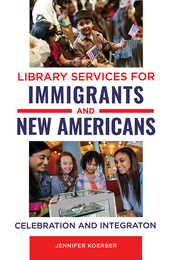 Library Services for Immigrants and New Americans, ed. , v. 