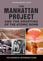 The Manhattan Project and the Dropping of the Atomic Bomb, ed. , v. 