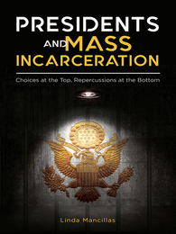 Presidents and Mass Incarceration, ed. , v. 