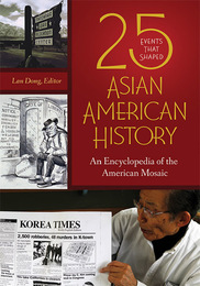 25 Events That Shaped Asian American History, ed. , v. 