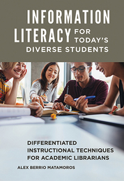 Information Literacy for Today's Diverse Students, ed. , v. 