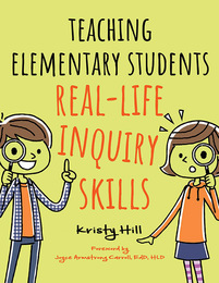 Teaching Elementary Students Real-Life Inquiry Skills, ed. , v. 