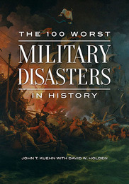 The 100 Worst Military Disasters in History, ed. , v. 
