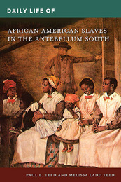 Daily Life of African American Slaves in the Antebellum South, ed. , v. 
