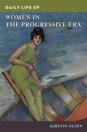 Daily Life of Women in the Progressive Era, ed. , v. 