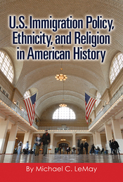 U.S. Immigration Policy, Ethnicity, and Religion in American History, ed. , v. 