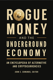 Rogue Money and the Underground Economy, ed. , v. 