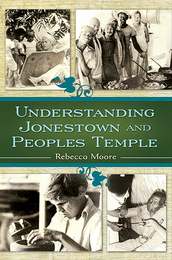 Understanding Jonestown and Peoples Temple, ed. , v. 