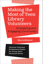 Making the Most of Teen Library Volunteers, ed. , v. 