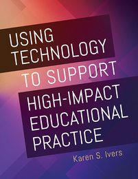 Using Technology to Support High-Impact Educational Practice, ed. , v. 