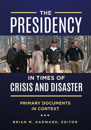 The Presidency in Times of Crisis and Disaster, ed. , v. 