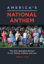 America's National Anthem: 'The Star-Spangled Banner' in U.S. History, Culture, and Law, ed. , v. 