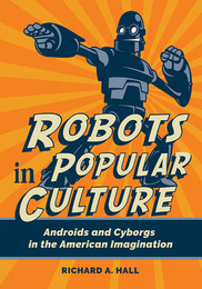 Robots in Popular Culture, ed. , v. 