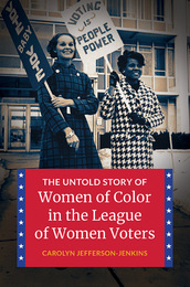 The Untold Story of Women of Color in the League of Women Voters, ed. , v. 